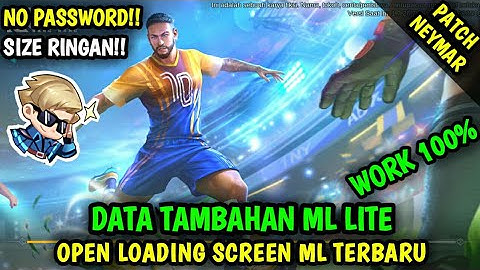 Data Open Loading Screen ML Terbaru Patch Neymar | Data Tambahan ml lite