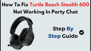 Fix Turtle Beach Stealth 600 Mic Not Working in Party Chat | Xbox, PS5 & PC Voice Chat Fix Guide