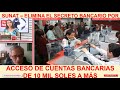 SUNAT – ELIMINA EL SECRETO BANCARIO POR ACCESO DE CUENTAS BANCARIAS DE 10 MIL SOLES A MÁS