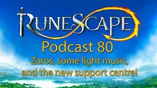 RuneScape Podcast #80 - Zaros & the New Support Centre
