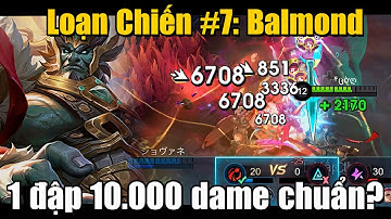 MLBB | LOẠN CHIẾN #7: BALMOND - TƯỚNG MẠNH NHẤT GAME LÀ ĐÂY! 1 ĐẬP 10.000 SÁT THƯƠNG CHUẨN! | Tốp Mỡ