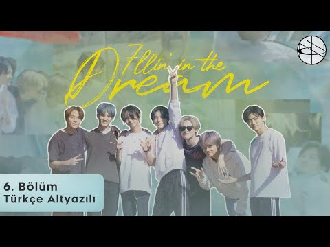 [Türkçe Altyazılı] Sevgili DREAM, Senin İçin Orada Olacağım | 7llin’ in the DREAM | 6. BÖLÜM