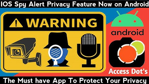Ios Spy Alert Feature Now on Android | Access dots | The must have App on your Android smartphone