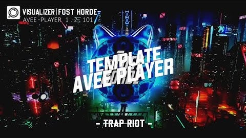 AVEE PLAYER TEMPLATE TRAP RIOT 60 FPS (FREE DOWNLOAD)