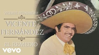 Vicente Fernández - El Remedio (Cover Audio) chords