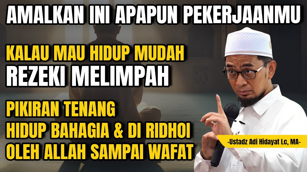 Amalkan Ini Apapun Pekerjaanmu! Hidup Akan Lebih Mudah & Bahagia - Ustadz Adi Hidayat