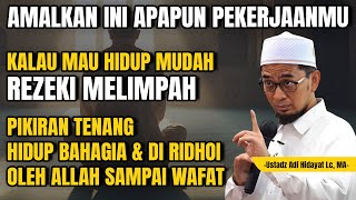 Amalkan Ini Apapun Pekerjaanmu! Hidup Akan Lebih Mudah \u0026 Bahagia - Ustadz Adi Hidayat