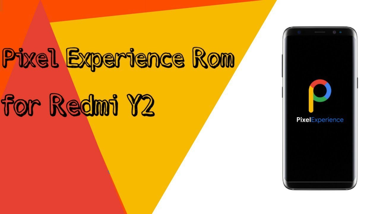 Upgrade your Redmi Y2 | Install Pixel Experience Rom Based on Android ...