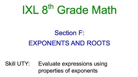 IXL F.12 8th Grade Math Evaluate expressions using properties of exponents (UTY)