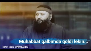 Muhabbat qalbimda qoldi lekin... | Ibratli qissa | Ustoz Shayx Sodiq Samarqandiy