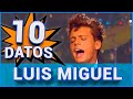 10 COSAS que NO CONOCIAS sobre LUIS MIGUEL