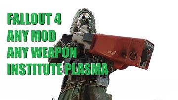 Fallout 4: Any Mod Any Weapon - Institute Plasma