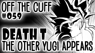 Off the Cuff #059: YGO Death T - The Other Yugi APPEARS