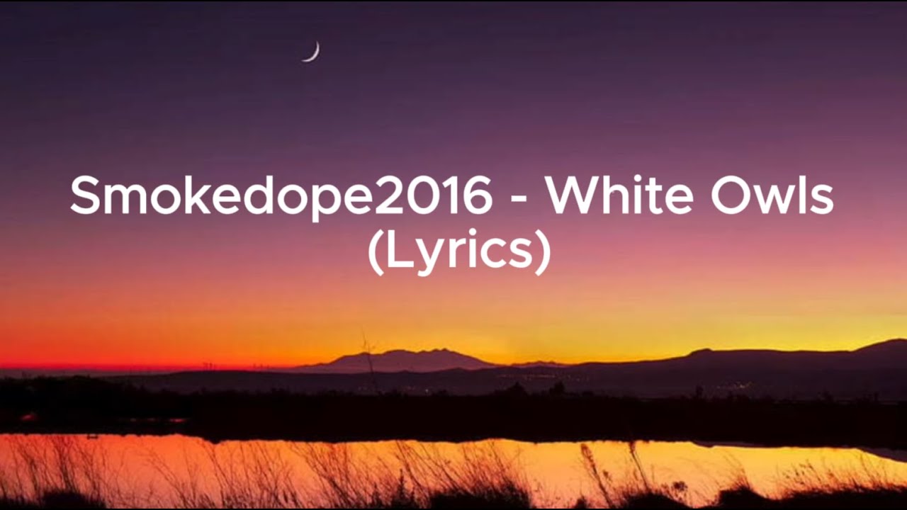Smokedope2016 - White Owls (Lyrics)