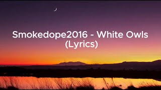 Smokedope2016 - White Owls (Lyrics)