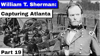 William T  Sherman Part 19 Capturing Atlanta