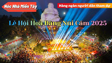 Bừng sáng cả NÚI CẤM trong đêm Lễ HỘI HOA ĐĂNG THIÊN CẤM SƠN 2025. Linh Thiêng Tượng Phật Di Lặc.