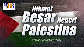 [KHB SPESIAL] Nikmat Besar Negeri Palestina