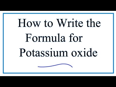 How to Write the Formula for Potassium oxide (K2O)