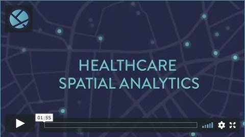 HEALTHCARE SPATIAL ANALYTICS