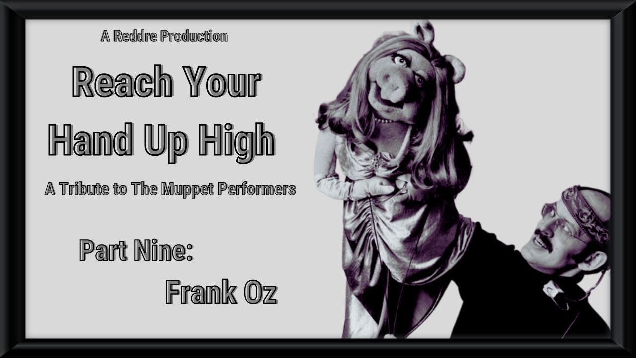 Reach Your Hand Up High | Part Nine: Frank Oz