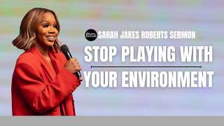 Stop Letting Your Environment Kill What God Put In You | Sarah Jakes Roberts Sermon
