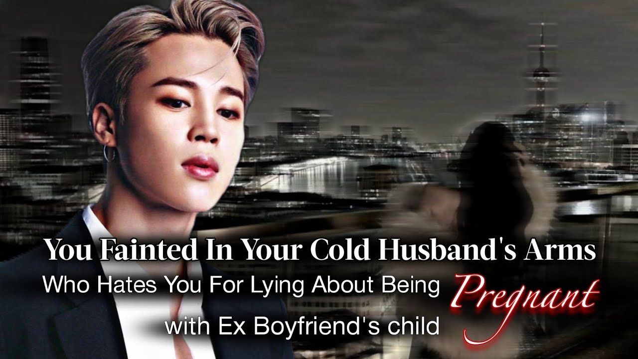 You Fainted In Cold Husband Arm Who Hate You For Lying About Being Pregnant | PJM ff | Jimin Oneshot