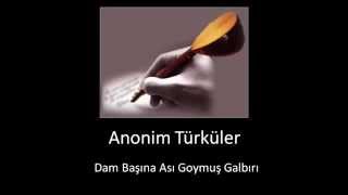 Anonim Türküler • Dam Başına Ası Goymuş Galbırı Resimi