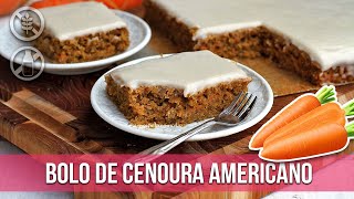 BOLO DE CENOURA AMERICANO SEM GLÚTEN SEM LACTOSE