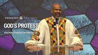 'God's Protest' |Pastor Grainger Browning, Jr., | Full Sermon