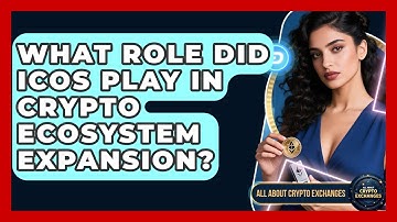 What Role Did ICOs Play In Crypto Ecosystem Expansion? - All About Crypto Exchanges