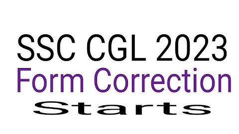 SSC CGL 2023 FORM CORRECTION STARTS| ssc cgl 2023 form correction window opens| CGL form correction