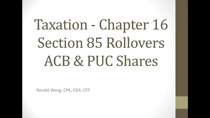 Chapter 16 - Section 85 Rollovers (ACB & PUC)