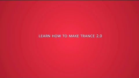 The Trance 2.0 Production Guide | How To Make Trance