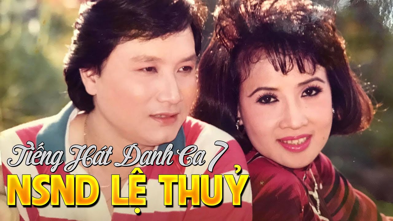 TIẾNG HÁT DANH CA 7 – CẶP ĐÔI VÀNG MINH VƯƠNG – LỆ THỦY