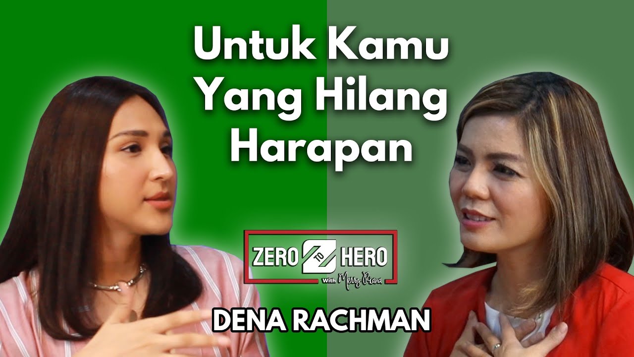 MERASA HILANG HARAPAN ? INI PESAN DARI DENA RACHMAN | ZERO TO HERO | Merry Riana