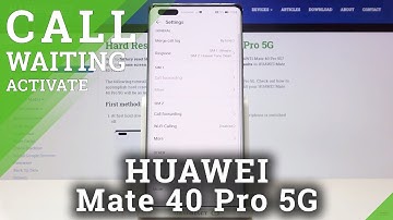 How to Activate Call Waiting on HUAWEI Mate 40 Pro 5G – Turn On Call Waiting