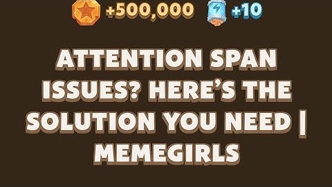 Attention Span Issues? Here’s the Solution You Need | MemeGirls video code