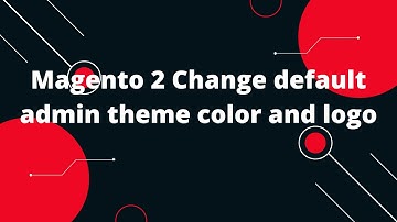 Magento 2 Custom admin theme color | Magento 2 Admin View Extension | Change Admin Theme color