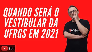 Como funciona o vestibular da UFRGS 2021?