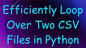Efficiently Loop Over Two CSV Files in Python