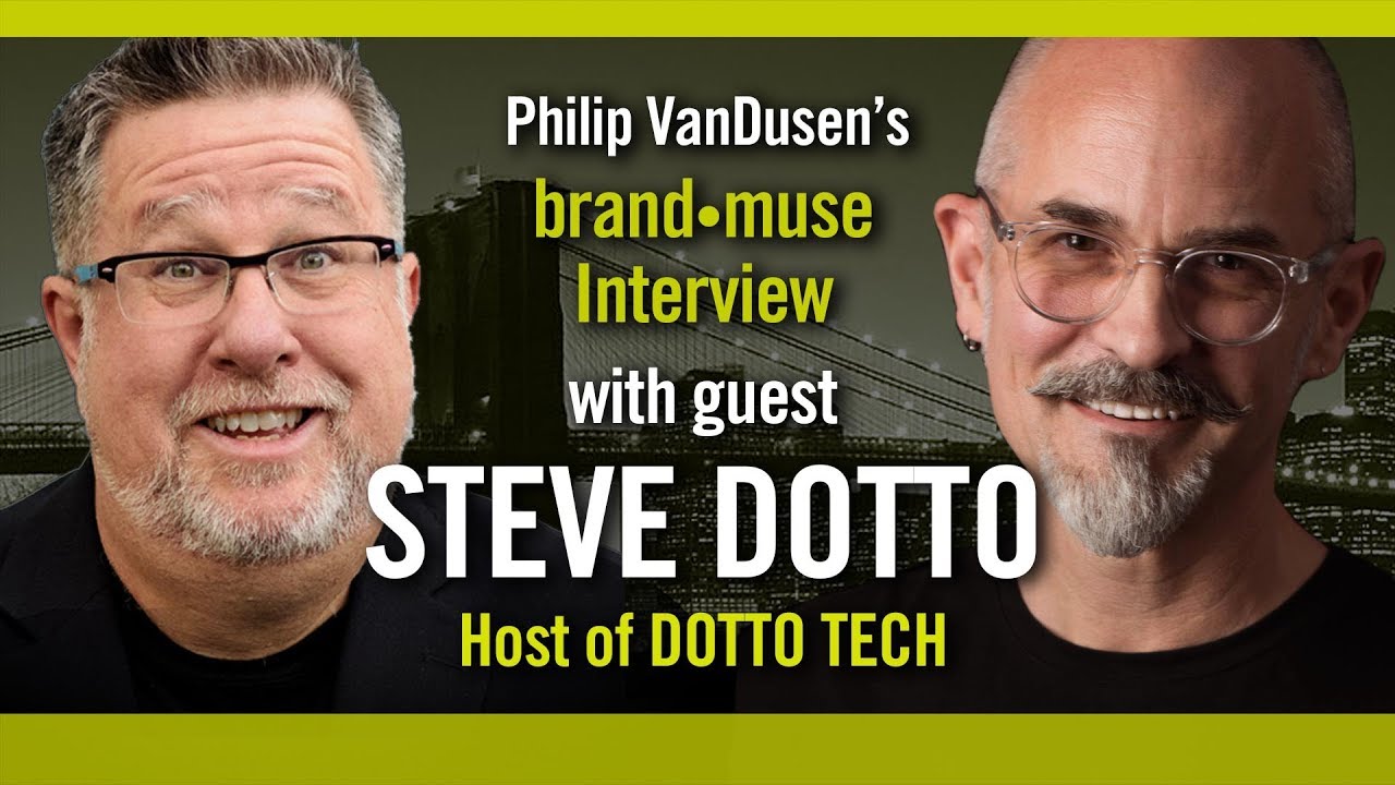 Steve Dotto brand•muse Interview with Philip VanDusen