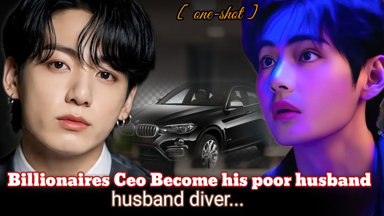 [ Oneshot ] Billionaires Ceo Become his poor husband diver..