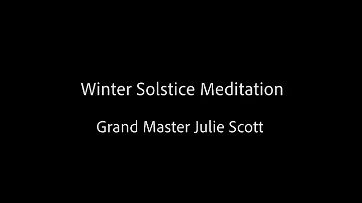 Winter Solstice Meditation - Grand Master Julie Scott