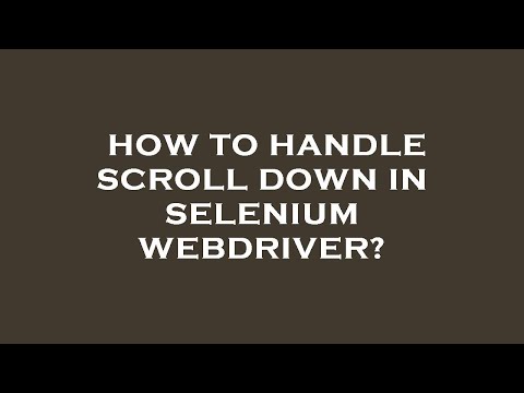 How to handle scroll down in selenium webdriver?