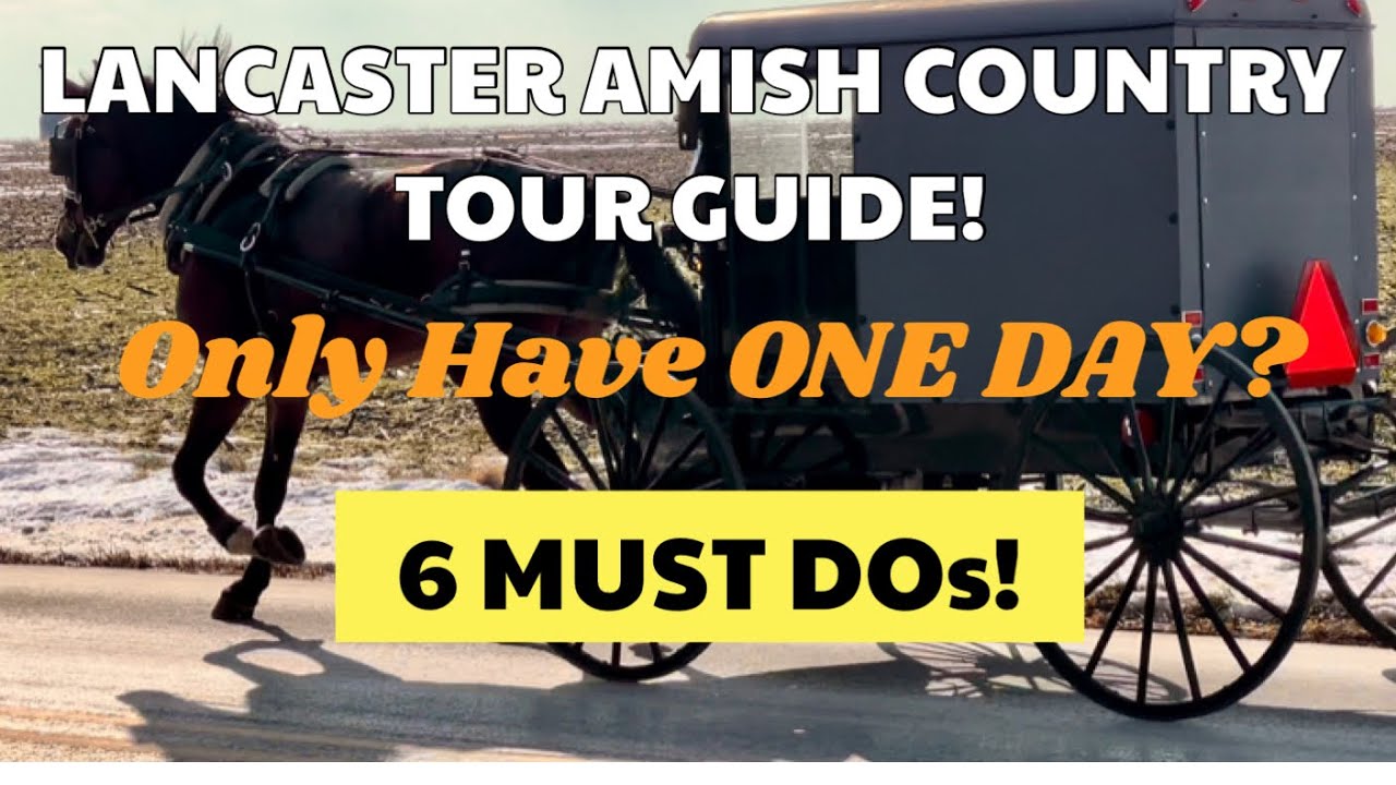 Lancaster Amish Country, PA in One Day! MUST DOs Tour Guide for Amish Country!