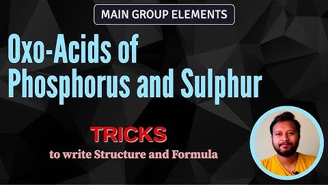 Oxoacids of Phosphorus and Sulphur | Tricks | Main Group Elements | CSIR NET | GATE | IIT JAM | M.sc