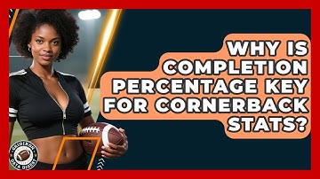 Why Is Completion Percentage Key For Cornerback Stats? - Gridiron Data Digest
