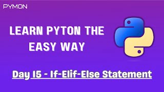 Day 15 - If Elif Else | Learn Python the Easy Way