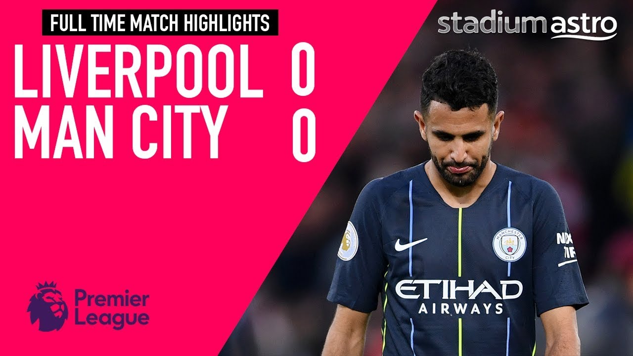 Liverpool 0 0 Manchester City EPL Highlights Astro
